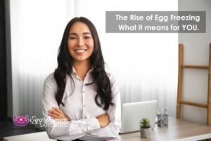 The Rise of Egg Freezing: What It Means for Donors and Recipients