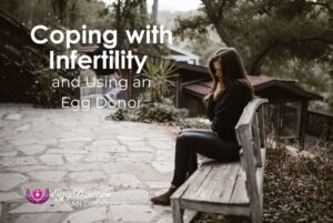 Coping with Infertility and Using an Egg Donor